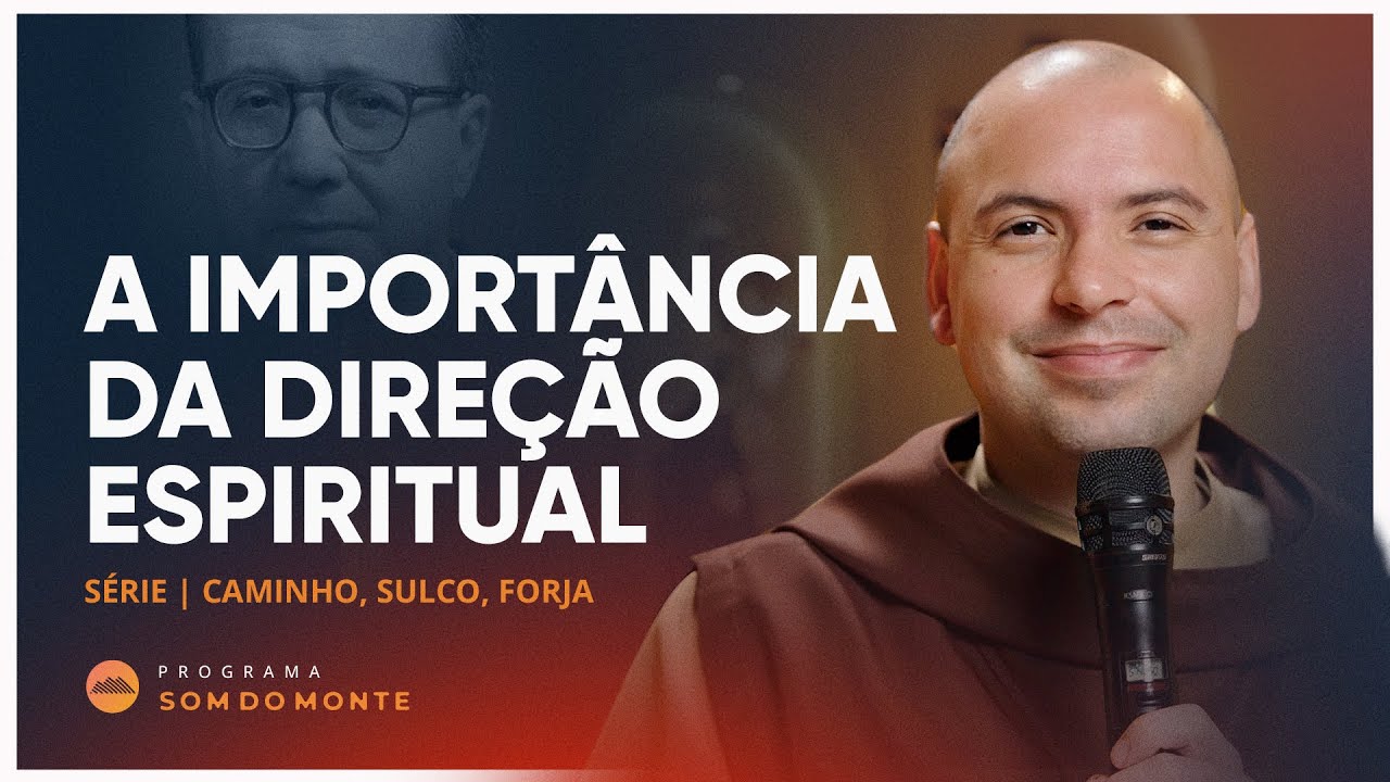 A importância da direção espiritual | Caminho, Sulco e Forja #33