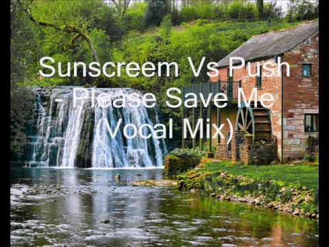 Sunscreem Vs Push - Please Save Me (Vocal Mix)