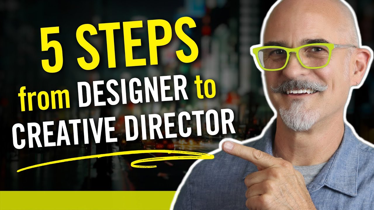 5 Steps from Designer to Creative Director - YouTube