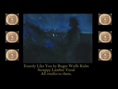 Exactly Like You Lyrics Video II 1930 Music By Roger Wolfe Kahn (Scrappy Lambert Vocal)