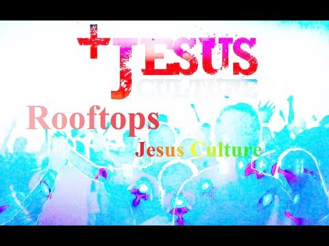 Rooftops - Jesus Culture