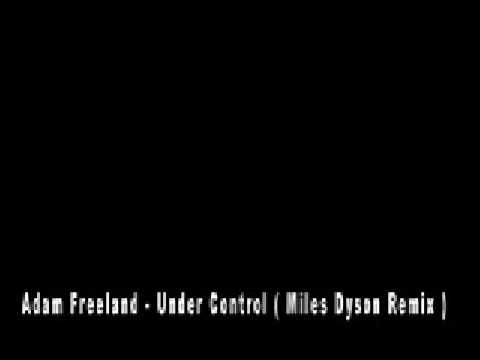 Adam Freeland - Under Control ( Miles Dyson remix )