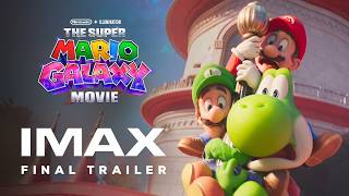 IMAX The Super Mario Galaxy Movie (2026) – Final Trailer Overview