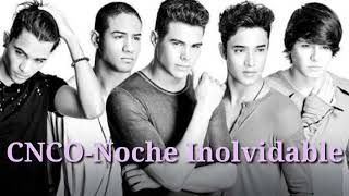 CNCO-Noche Inolvidable (Letra) HD