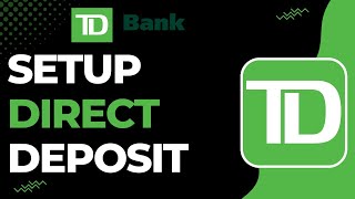 How to Setup Direct Deposit on TD Bank !