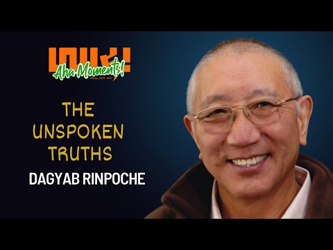 The Unspoken Truths | Dagyab Rinpoche #103