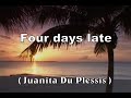 Four Days Late With Lyrics Juanita Du Plessis
