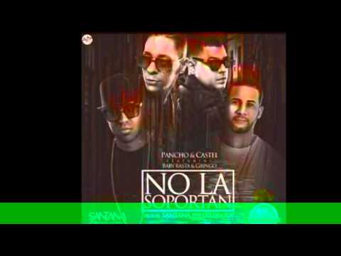 Pancho y Castel Ft. Baby Rasta y Gringo - No La Soportan