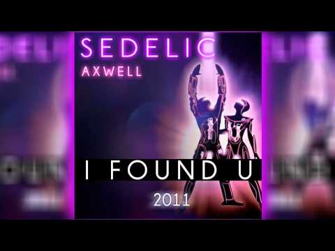 Sedelic ft. Axwell - I Found U 2011
