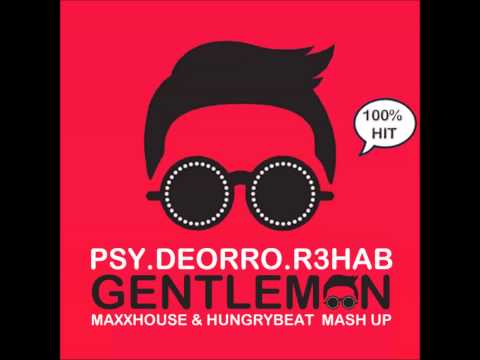 Psy, Deorro, R3hab - Gentleman (MaxxHouse and HungryBeat Mash Up)