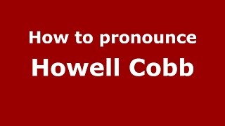 How to pronounce Howell Cobb