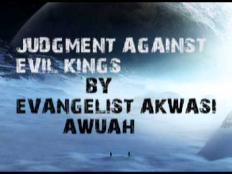 Judgement Against Evil Kings By Evangelist Akwasi Awuah