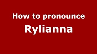 How to pronounce Rylianna