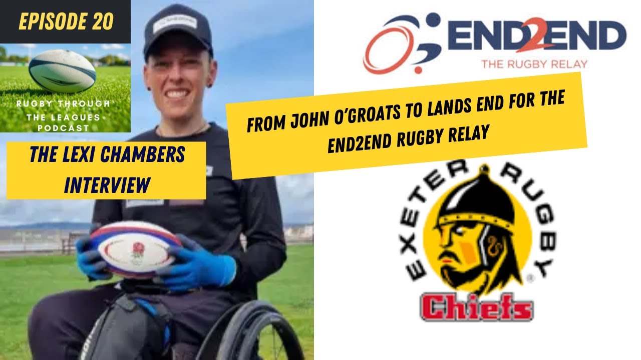 Episode 20 - The Lexi Chambers Interview - From John O'Groats to Lands End for End 2 End Rugby Relay