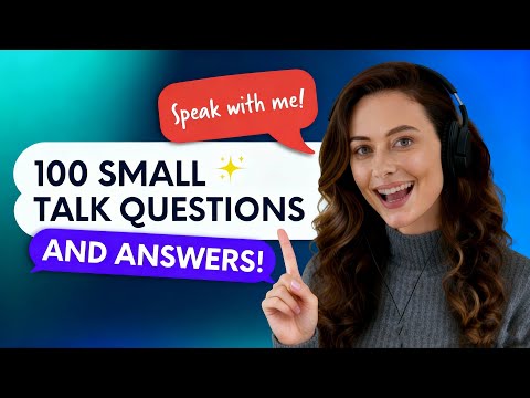 100 Small Talk Questions That Native Speakers Use Every Day