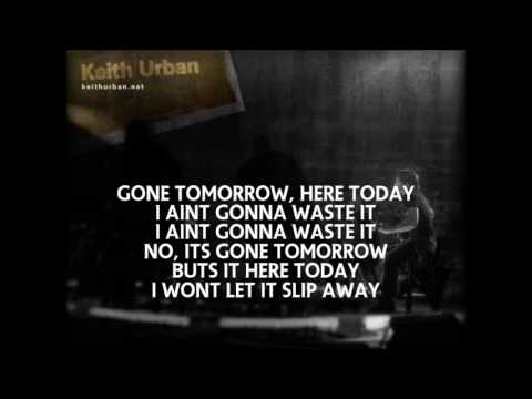Keith Urban - Gone Tomorrow (Here Today) - Lyrics