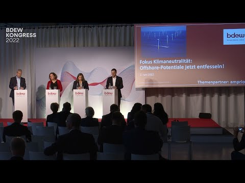Fokus Klimaneutralität: Offshore-Potenziale jetzt entfesseln! | BDEW Kongress 2022 | 2. Juni 2022