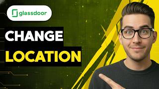 How to Change Location on Glassdoor [2026 Full Guide]