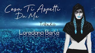 Cosa Ti Aspetti Da Me - Loredana Bertè Tributo
