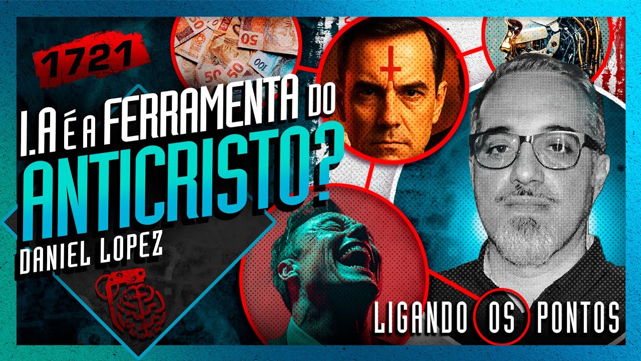 AS TECNOLOGIAS DO ANTICRISTO: DANIEL LOPEZ - Inteligência Ltda. Podcast #1721
