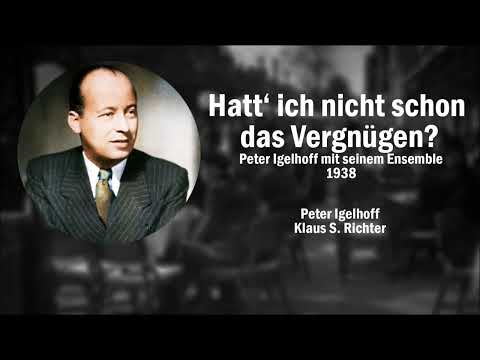 Hatt' ich nicht schon das Vergnügen? - Peter Igelhoff (1938)