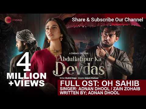 Abdullahpur Ka Devdas | O Sahib FULL OST OFFICIAL | Bilal Abbas, Sarah Khan, Adnan Dhool, Asim Raza