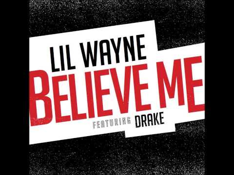 Lil Wayne Ft Drake - Believe Me