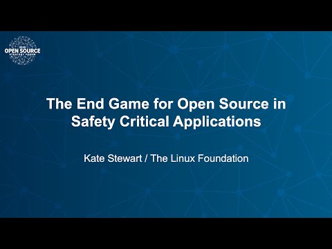 The End Game for Open Source in Safety Critical Applications - Kate Stewart, The Linux Foundation