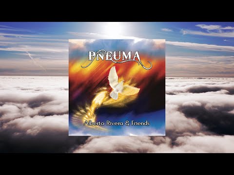 Pneuma | Alberto Rivera & Friends | Spontaneous prophetic worship | Healing Sounds