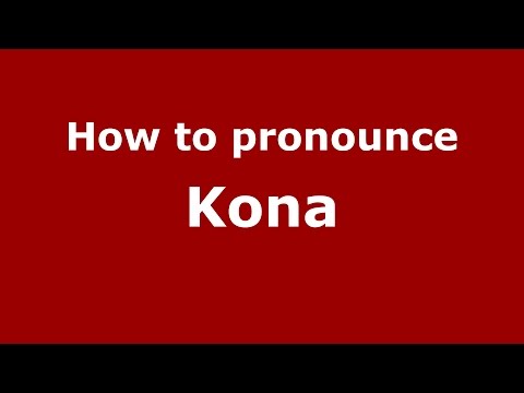 How to pronounce Kona
