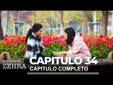 Mi Nombre Es Zehra (En Otra Vida) Capitulo 34 Completo
