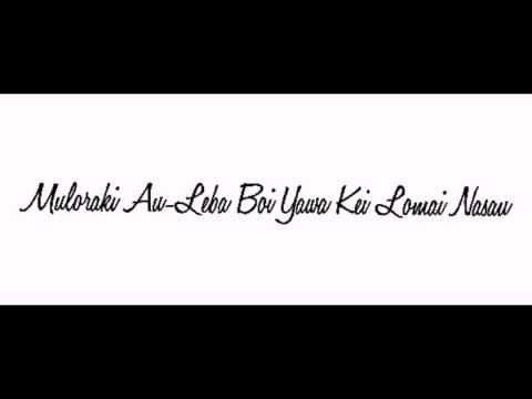 Leba Boi Yawa E Lomai Nasau- MULORAKI AU