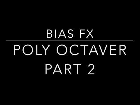 BIAS FX Poly Octaver Part 2