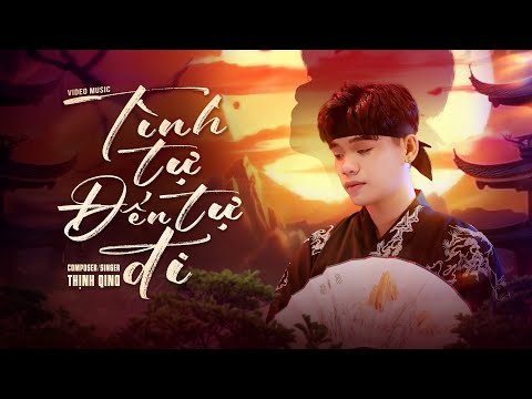 Tình tự đến tự đi - Thịnh Qino