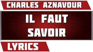 Il Faut Savoir - Charles Aznavour - paroles