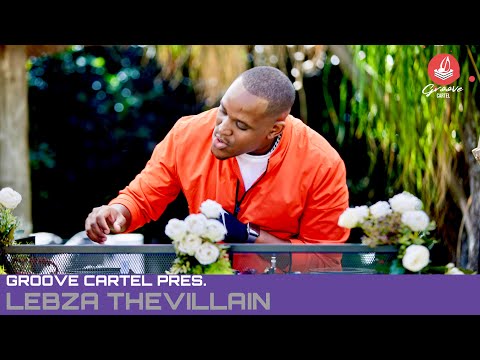 Amapiano | Groove Cartel Presents Lebza TheVillain