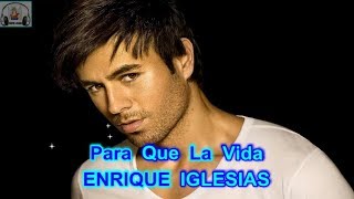 Para Que La Vida - Enrique Iglesias