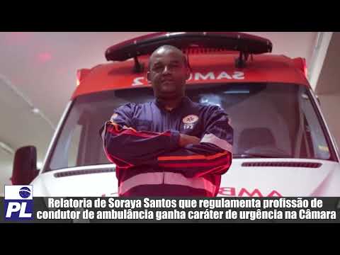 Relatoria de Soraya regulamenta profissão de condutor de ambulância