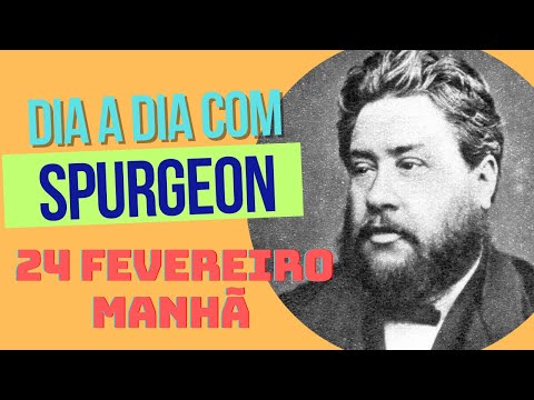 Devocional com Spurgeon, 24 de fevereiro manhã.