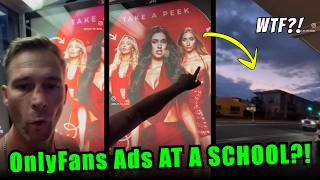 Why Are ONLYFANS GIRLS Being Advertised OUTSIDE A HIGHSCHOOL!