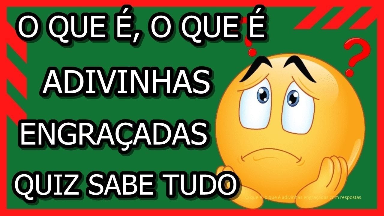 O Que É, O Que É Adivinhas Engraçadas Com Respostas | Quiz Sabe Tudo