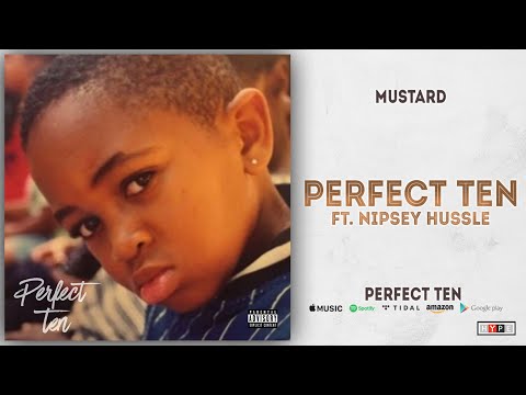 Mustard - Perfect Ten Ft. Nipsey Hussle (Perfect 10)