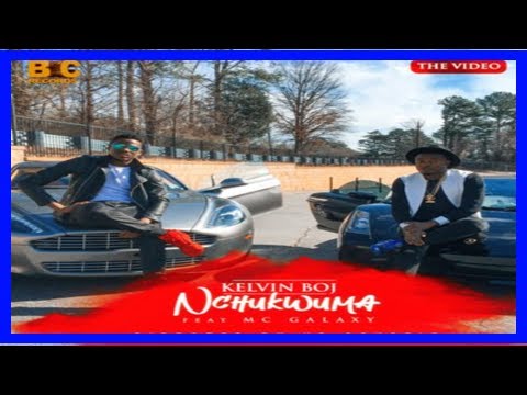 [NG News] Kelvin boj: nchukwuma feat. mc galaxy [video]