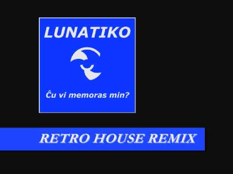 LUNATIKO - Ĉu Vi Memoras Min (Retro House Remix).