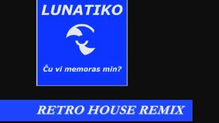 LUNATIKO - Ĉu Vi Memoras Min (Retro House Remix).