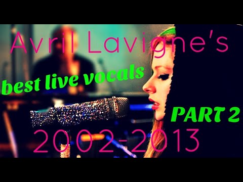 Avril Lavigne's best live vocals 2002-2013 (2/2)