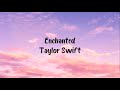 Taylor Swift - Enchanted(Lyrics)