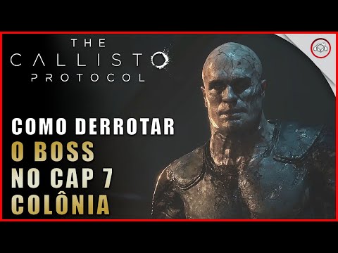 Callisto Protocol, Como derrotar o Boss no Cap 7, Colônia  | Super dica