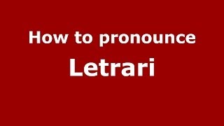 How to pronounce Letrari