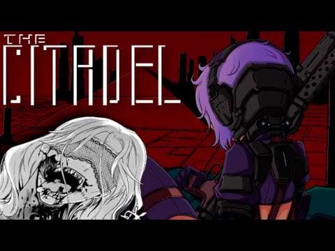 The Citadel - The First Gooner Shooter